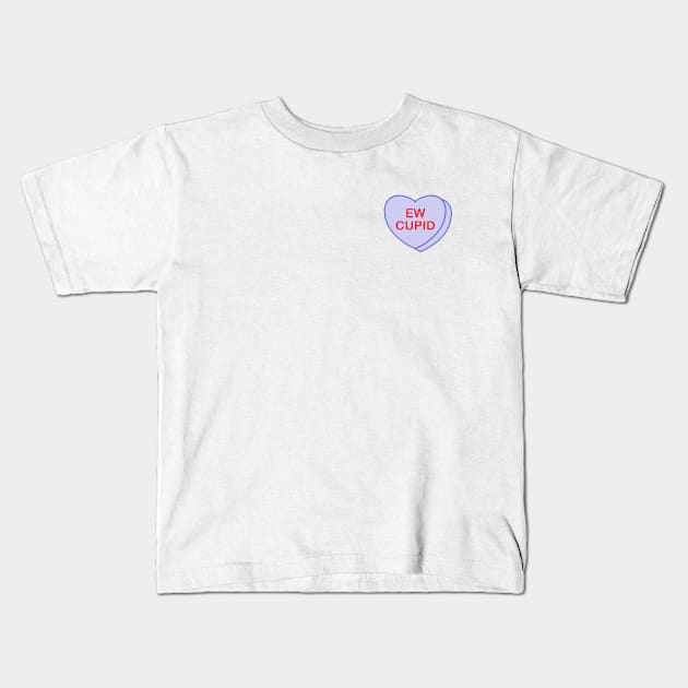 Conversation Heart: Ew Cupid Kids T-Shirt by LetsOverThinkIt